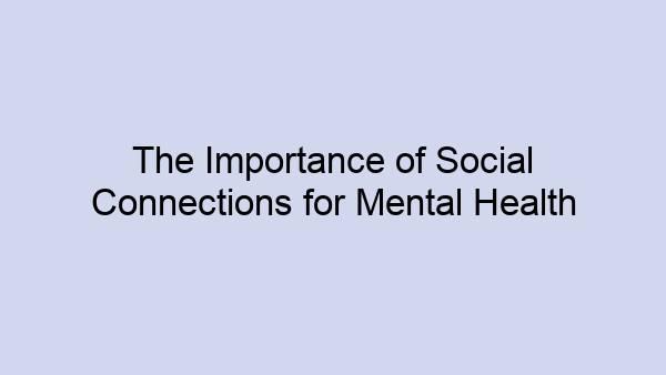 The Importance of Social Connections for Mental Health